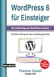 WordPress 6 für Einsteiger:: Der leichte Weg zum WordPress-Experten inklusive Bloggen für Einsteiger. Programmieren lernen für eCommerce mit WooCommerce (Einfach Programmieren lernen, Band 9)