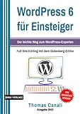 WordPress 6 für Einsteiger:: Der leichte Weg zum WordPress-Experten inklusive Bloggen für Einsteiger. Programmieren lernen für eCommerce mit WooCommerce (Einfach Programmieren lernen, Band 9)